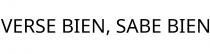 VERSE BIEN; SABE BIEN