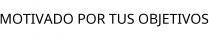 MOTIVADO POR TUS OBJETIVOS