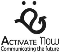 ACTIVATE NOW COMMUNICATING THE FUTURE