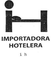 IMPORTADORA HOTELERA I H