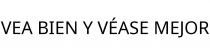 VEA BIEN Y VÉASE MEJOR