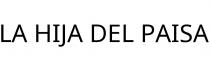 LA HIJA DEL PAISA