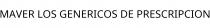 MAVER LOS GENERICOS DE PRESCRIPCION