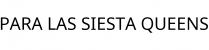 PARA LAS SIESTA QUEENS