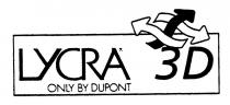 LYCRA 3D ONLY BY DUPONT
