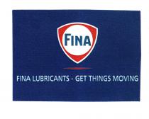 FINA FINA LUBRICANTS- GET THINGS MOVING