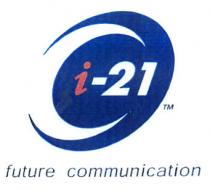 i-21 future communication