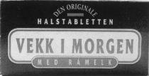 DEN ORIGINALE HALSTABLETTEN VEKK I MORGEN MED RÅMELK