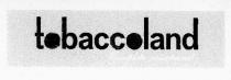 tobaccoland Complete asortment