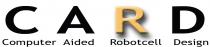 CARD Computer Aided Robotcell Design