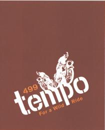 499 tempo For a Wild Ride