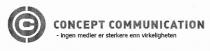 CONCEPT COMMUNICATION -ingen medier er sterkere enn virkeligheten