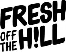 FRESH OFF THE H!LL