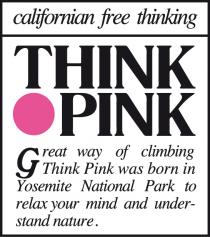 californian free thinking THINK PINK Great way of climbing Think Pink was born in Yosemite National Park to relax your mind and understand nature.