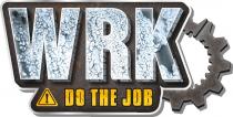 WRK DO THE JOB