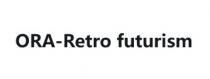 ORA-Retro futurism