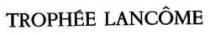 TROPHEE LANCOME