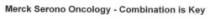 Merck Serono Oncology - Combination is Key