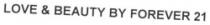 LOVE & BEAUTY BY FOREVER 21