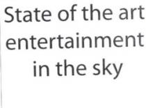 STATE PF THE ART ENTERTAINMENT IN THE SKY
