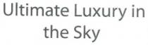 Ultimate Luxury in the Sky