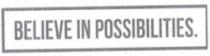 .BELIEVE IN POSSIBILITIES