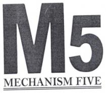 M 5 MECHANISM FIVE