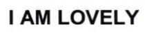 I AM LOVELY