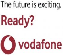 The future is exciting.Ready? vodafone