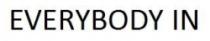 EVERYBODY IN