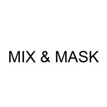 MIX & MASK