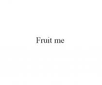 Fruit me