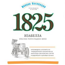 ВИННАЯ КОЛЛЕКЦИЯ ПРОИЗВЕДЕНО В РОССИИ ИЗАБЕЛЛА КРАСНОЕ ПОЛУСЛАДКОЕ ВИНО ПРОИЗВЕДЕНО И РАЗЛИТО ПО ТРАДИЦИОННОЙ ТЕХНОЛОГИИ ИЗ ВИНОГРАДА ЕВРОПЕЙСКИХ СОРТОВ И ВЫДЕРЖАНО В ДУБОВЫХ БОЧКАХ 1825