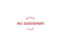 MOMS CLUB NO JUDGEMENT