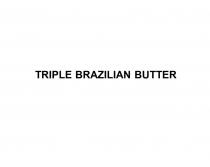 TRIPLE BRAZILIAN BUTTER