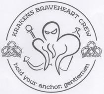 KRAKENS BRAVEHEART CREW hold your anchor, gentlemen