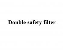Double safety filter