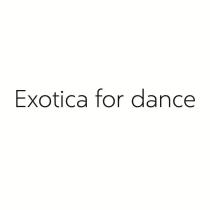 Exotica for dance