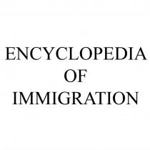 ENCYCLOPEDIA OF IMMIGRATION