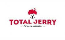 TOTAL JERRY, TJ pet`s cosmetic