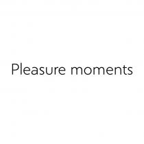 Pleasure moments