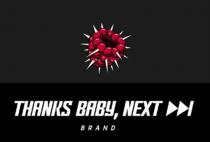 THANKS BABY, NEXT, BRAND