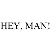 HEY, MAN!