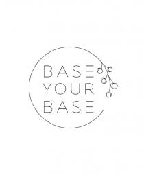 BASE YOUR BASE