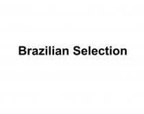 Brazilian Selection