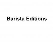 Barista Editions