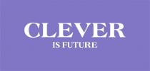 CLEVER IS FUTURE