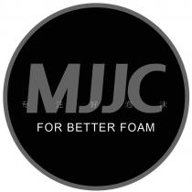MJJC FOR BETTER FOAM