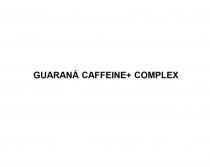 GUARANA CAFFEINE+ COMPLEX