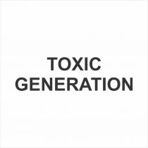 TOXIC GENERATION